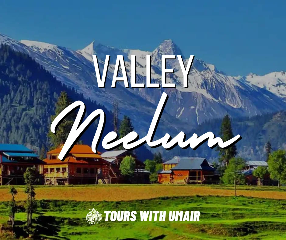 Tours with Umair Neelum Valley
