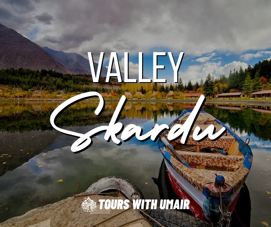 Tours with Umair Skardu Valley