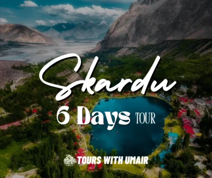 Skardu Valley 6 Days Tour Tours with Umair